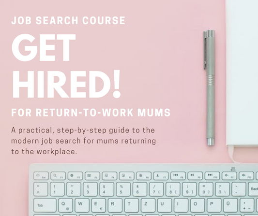 Get Hired! - Job Search Course for Return-To-Work Mums